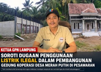 GPN Lampung Desak Audit Proyek Koperasi Merah Putih, Soroti Dugaan Pelanggaran Ketenagalistrikan