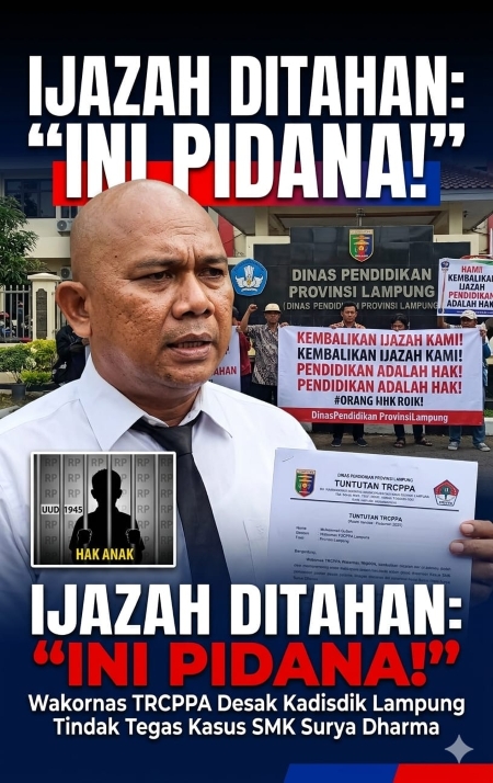 Wakornas TRCPPA Soroti Dugaan Penahanan Ijazah Siswi Kurang Mampu di Bandar Lampung
