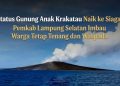 Anak Krakatau Masuk Level III Siaga, Pemkab Lampung Selatan Minta Warga Pesisir Tetap Tenang